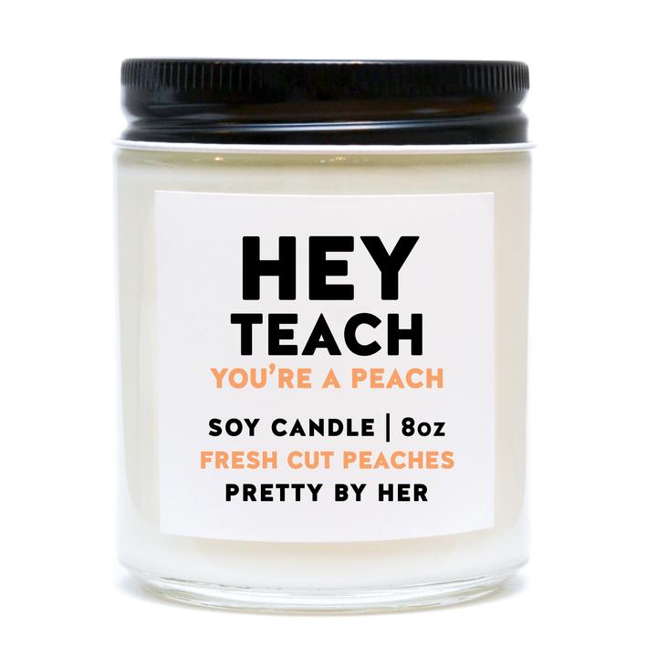 HEY TEACH YOU'RE A PEACH CANDLE