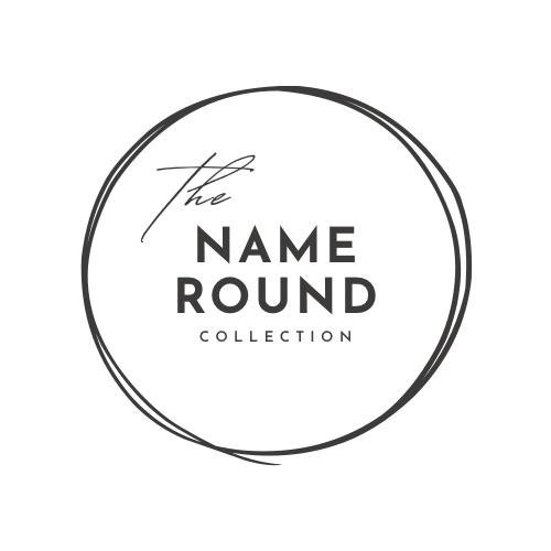 THE NAME ROUND COLLECTION