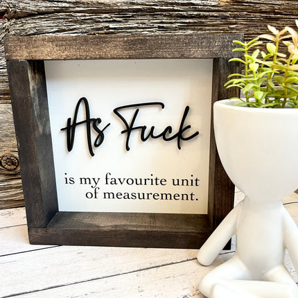 8" FRAMED AS FUCK MEASUREMENT