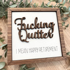 FUCKING QUITTER…I MEAN HAPPY RETIREMENT
