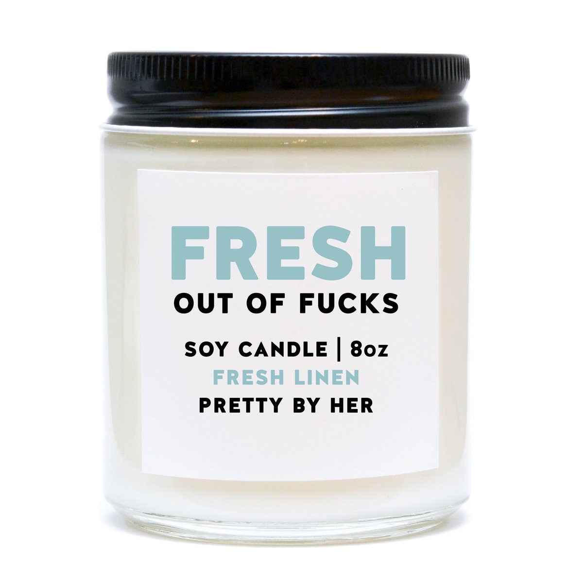 FRESH OUT OF FUCKS CANDLE