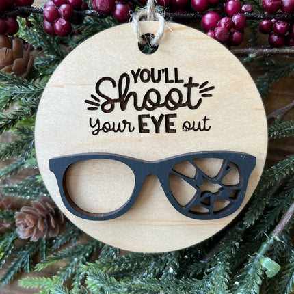 SHOOT YOUR EYE OUT ORNAMENT