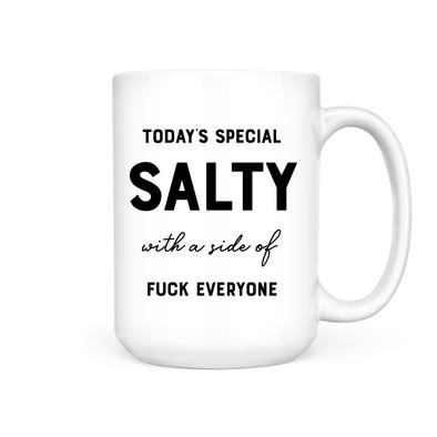TODAY'S SPECIAL SALTY WITH A SIDE OF... MUG